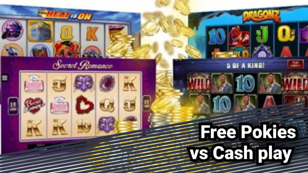 Free Pokies vs Cash play 