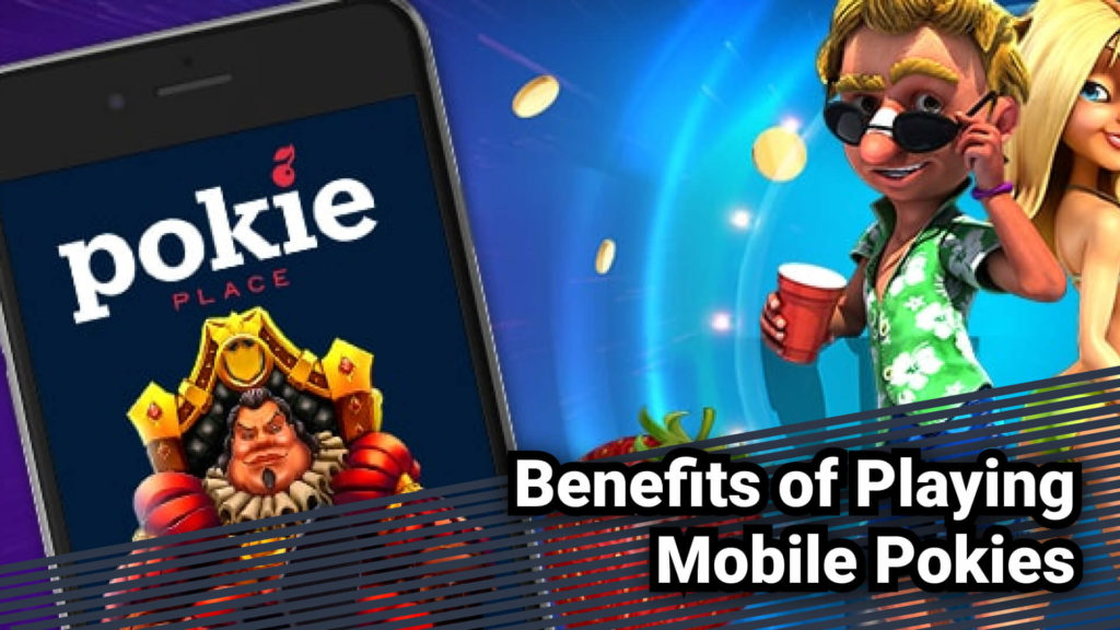 Benefits of Playing Mobile Pokies 