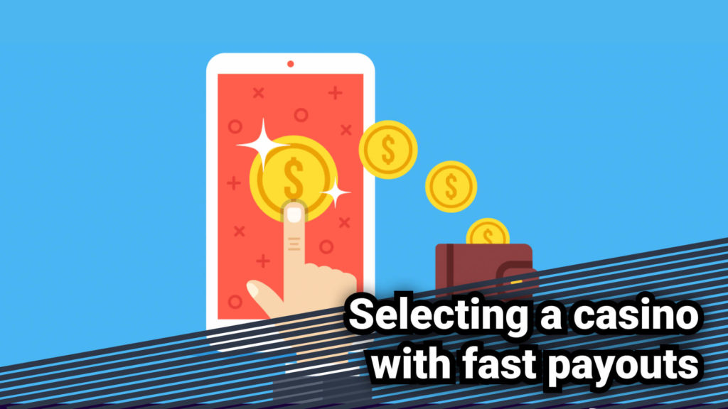 Selecting a casino with fast payouts