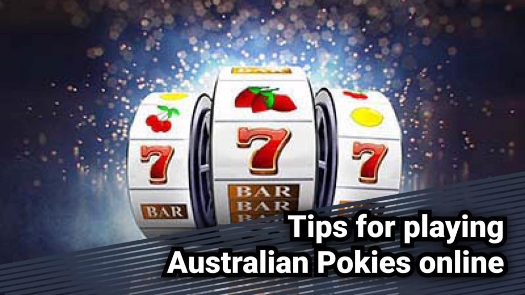 Tips for playing Australian Pokies online 