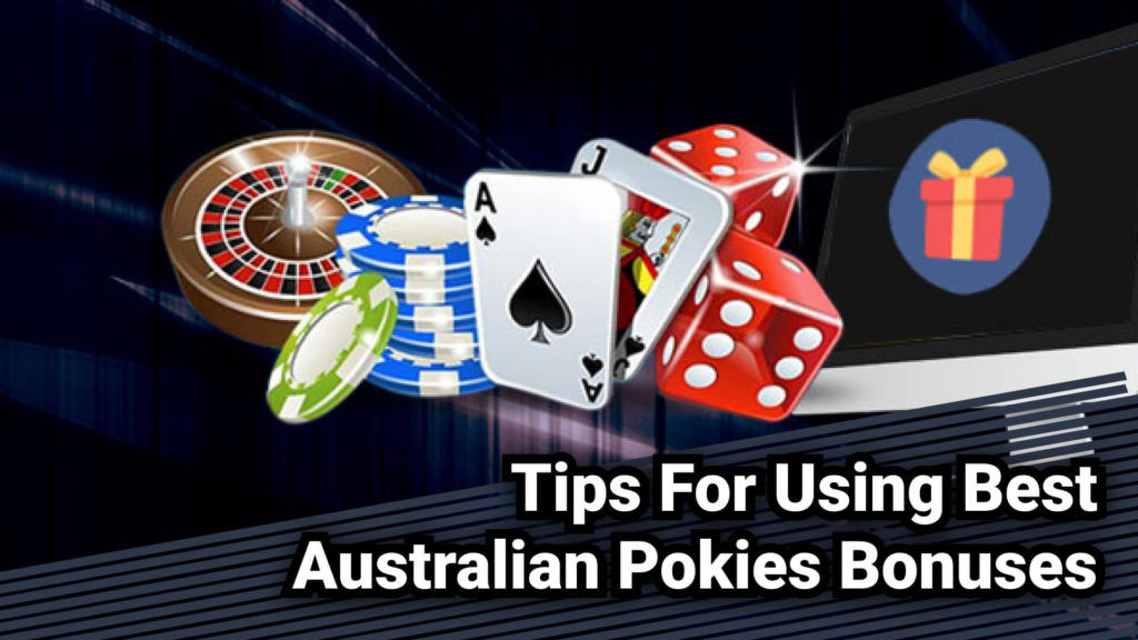 Tips For Using Best Australian Pokies Bonuses 