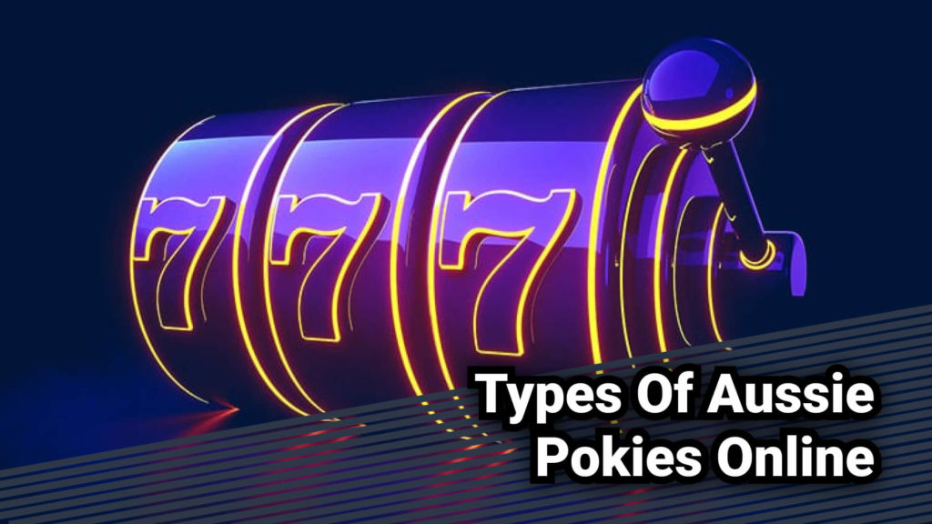 Types Of Aussie Pokies Online 