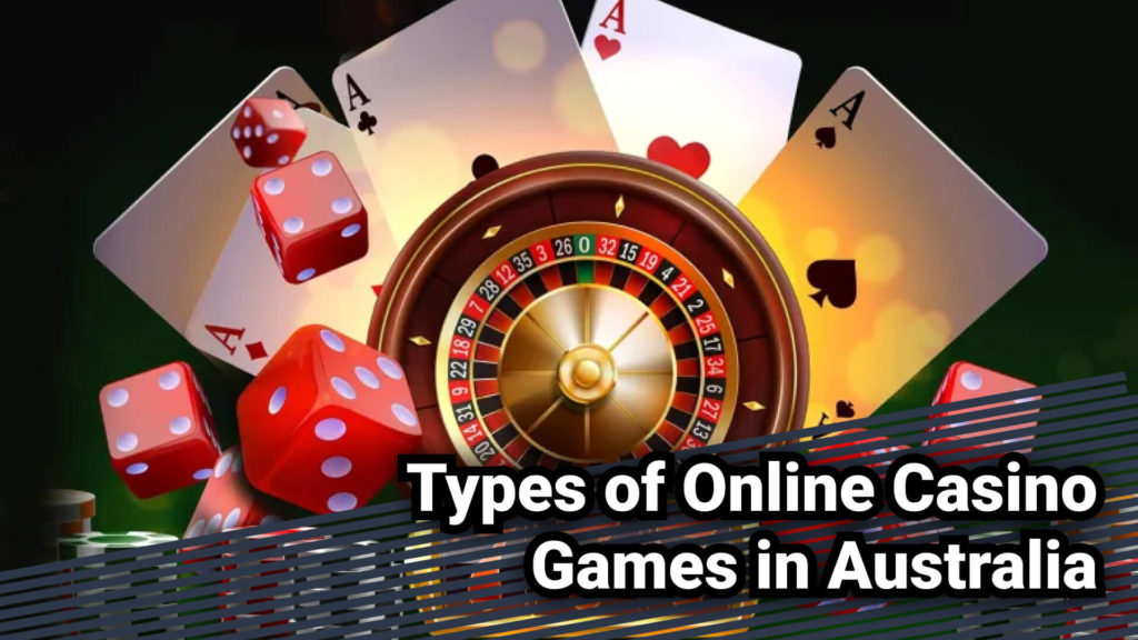 Types of Online Casino Games in Australia 