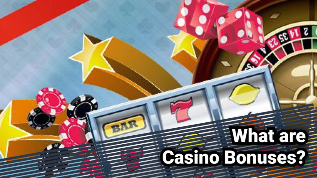 What are Casino Bonuses? 